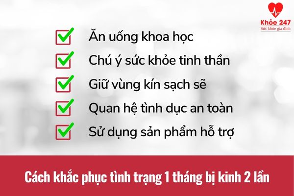 rối loạn kinh nguyệt 1 tháng có 2 lần phải làm sao?