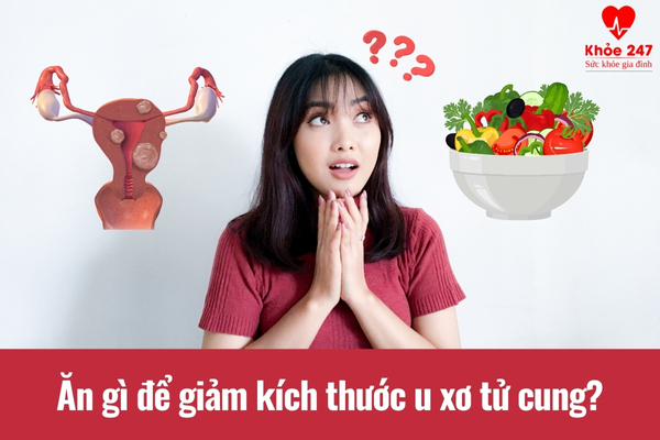 Chế độ ăn uống giúp giảm kích thước u xơ tử cung