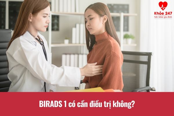 Birads 1 có cần điều trị?