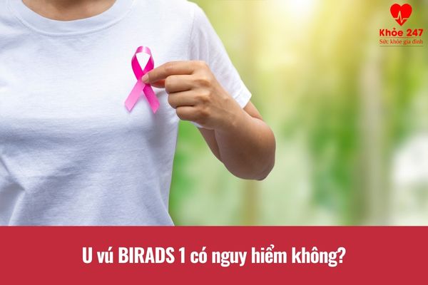 Nhìn chung, u vú birads 1 không gây nguy hiểm gì