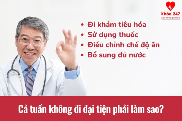 Lưu ý các giải pháp cho tình trạng cả tuần không đi đại tiện được