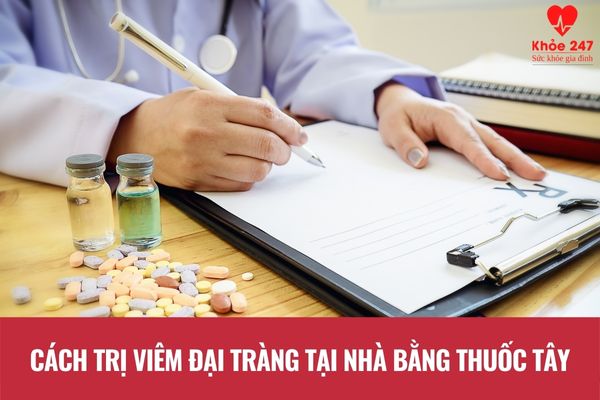 Cách chữa viêm đại tràng tại nhà bằng thuốc tây