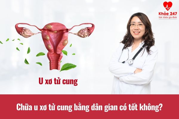 Chữa u xơ tử cung bằng dân gian mang lại nhiều lợi ích