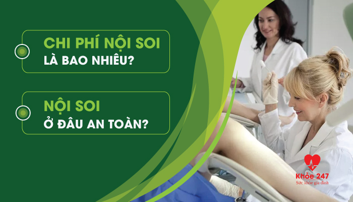 Nên  nội soi ở đâu an toàn và tiết kiệm chi phí