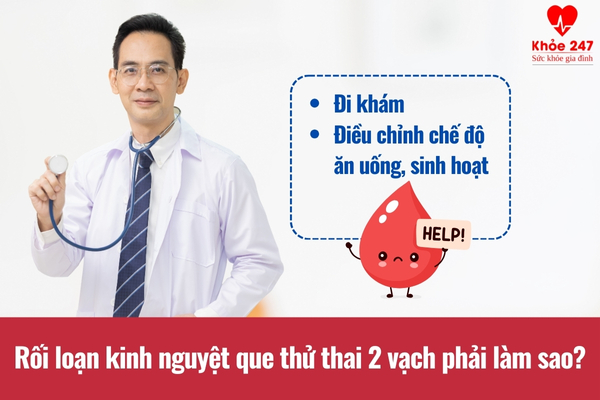 Lưu ý khi gặp phải tình trạng rối loạn kinh nguyệt thử thai 2 vạch