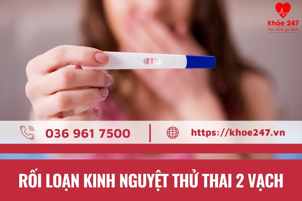 Rối loạn kinh nguyệt thử thai 2 vạch có phải là mang thai?