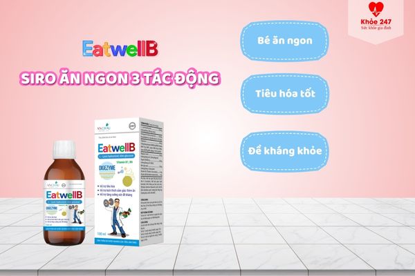 Siro EatwellB được nhiều ba mẹ lựa chọn cho con có tình trạng biếng ăn, chậm tăng cân