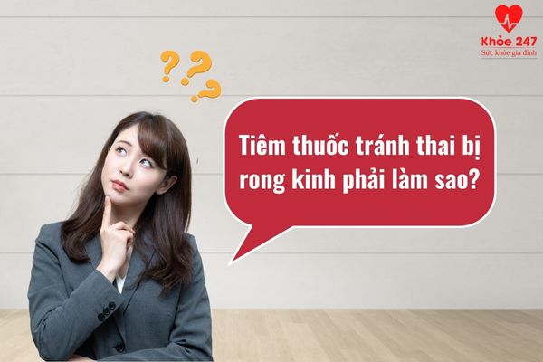 Điều trị tình trạng tiêm thuốc tránh thai bị rong kinh